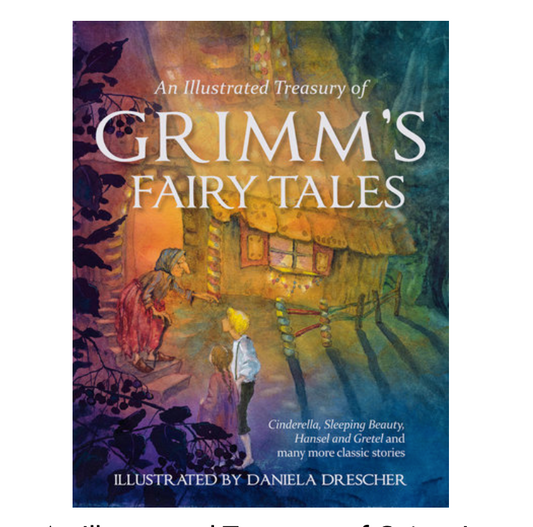 An Illustrated Treasury of Grimm's Fairy Tales