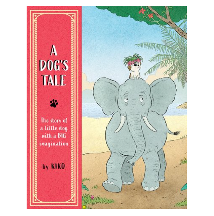 A Dog's Tale The Story of a Little Dog With a Big Imagination