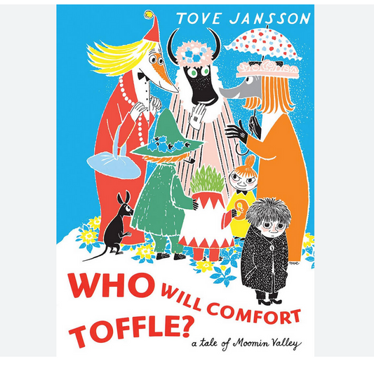 Who Will Comfort Toffle?: A Tale of Moomin Valley