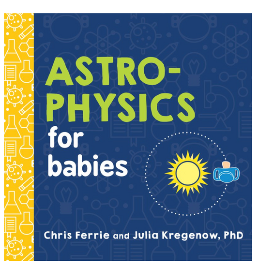 Astrophysics for Babies
