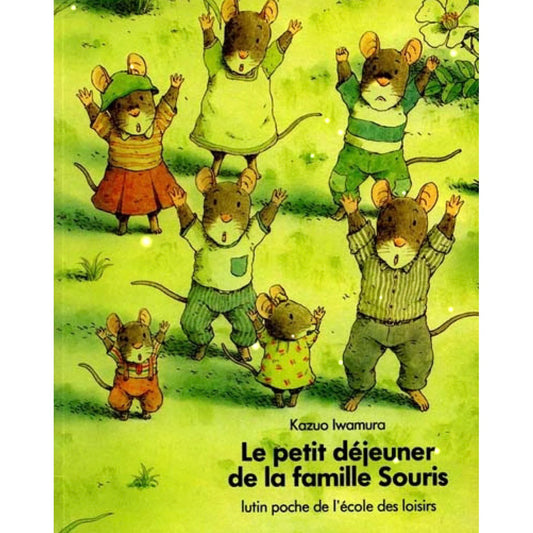 L'ECOLE DES LOISIRS - LE PETIT-DÉJEUNER DE LA FAMILLE SOURIS BY KAZUO IWAMURA