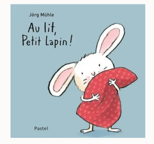 L'ecole des loisirs - Au lit, Petit lapin ! BB by Muhle Jorg