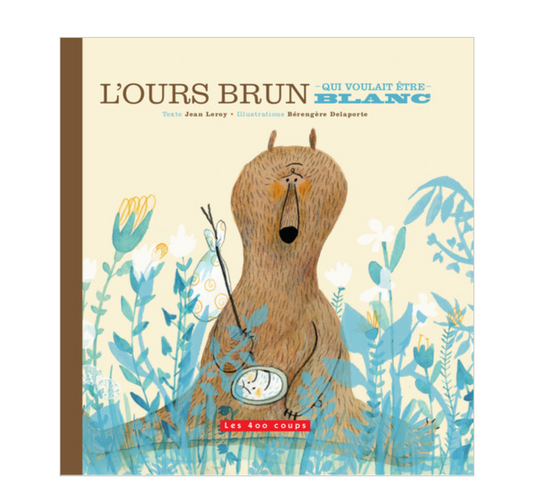 L' Ours brun qui voulait être blanc