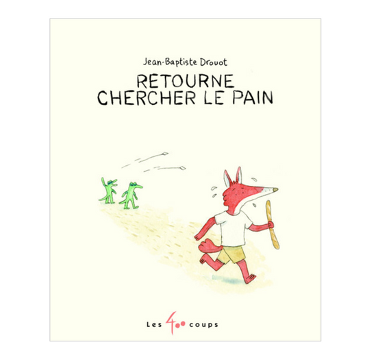 Retourne chercher le pain